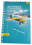 Eastman Kodak 1947 Pictures From The Air With Your Camera Pamphlet. Fixed Price $5.36.