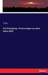 Vor Strassburg: Erinnerungen Aus Dem Jahre 1870 By F. Ilex (german) Paperback Bo. Fixed Price $32.79.